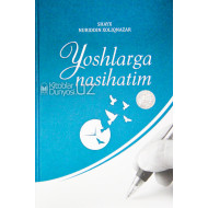 «Yoshlarga nasihatim»