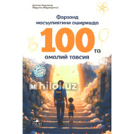 «Фарзанд масъулиятини оширишдаги 100 амалий тавсия»