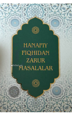 «Hanafiy fiqhidan zarur masalalar»
