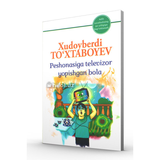 «Peshonasiga televizor yopishgan bolaning sarguzashtlari» «Peshonasiga televizor yopishgan bolaning sarguzashtlari»