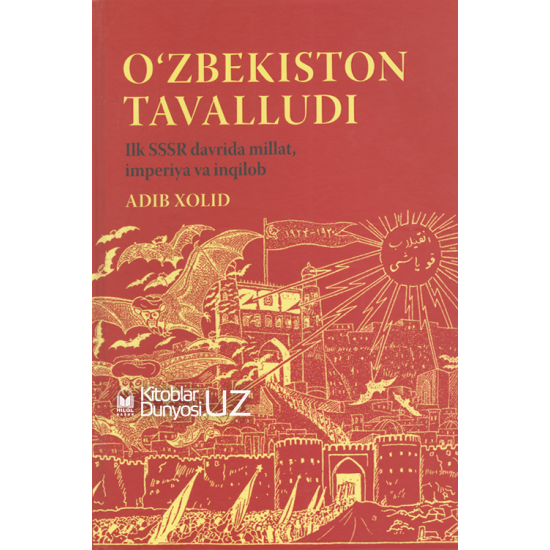 «O`zbekiston tavalludi» Ilk SSSR davrida millat, imperiya va inqilob