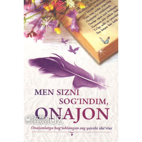 «Men sizni sog'indim, onajon»