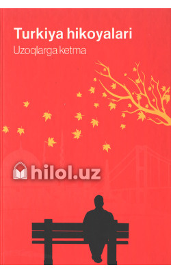 «Turkiya hikoyalari» (Uzoqlarga ketma)