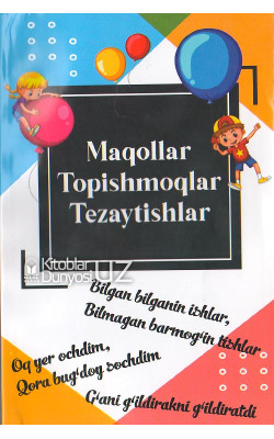 «Maqollar, topishmoqlar, tezaytishlar»