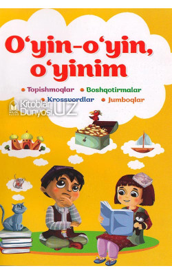 «O'yin-o'yin, o'yinim» (topishmoqlar, boshqotirmalar, krossvordlar, jumboqlar)