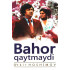 «Bahor qaytmaydi»