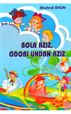 «Bola aziz, odobi undan aziz»